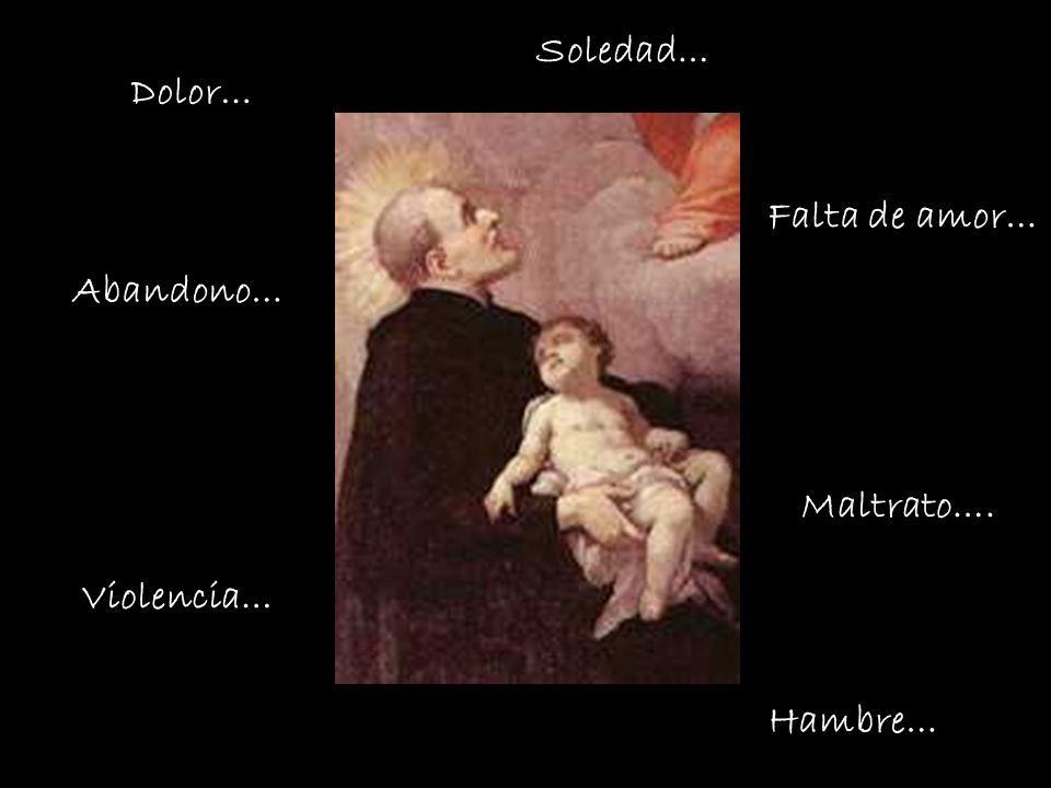 Soledad… Dolor… Falta de amor… Abandono… Maltrato…. Violencia… Hambre…
