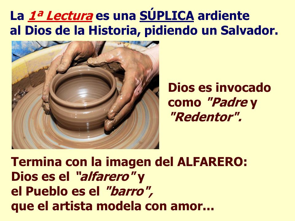 La 1ª Lectura es una SÚPLICA ardiente al Dios de la Historia, pidiendo un Salvador.