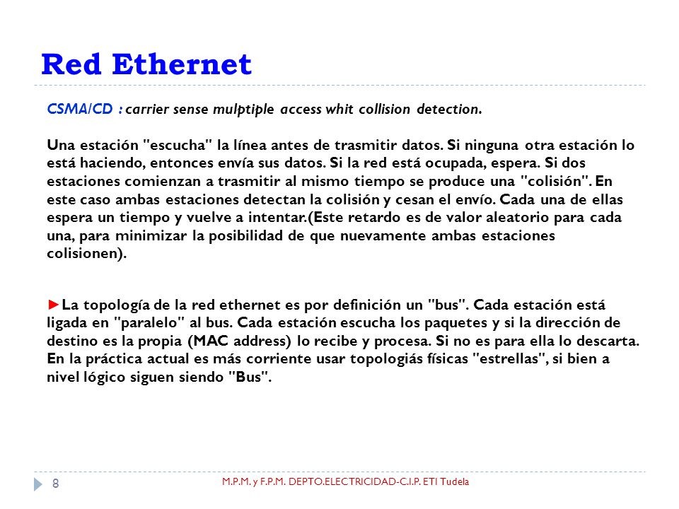 Red Ethernet CSMA/CD : carrier sense mulptiple access whit collision detection.
