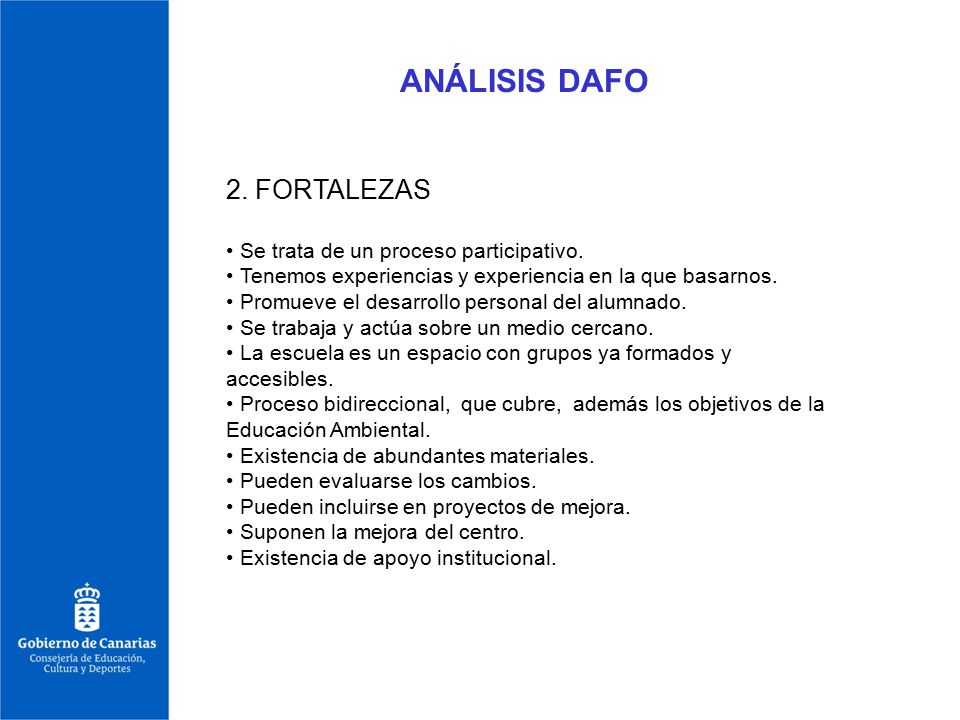 ANÁLISIS DAFO 2. FORTALEZAS Se trata de un proceso participativo.