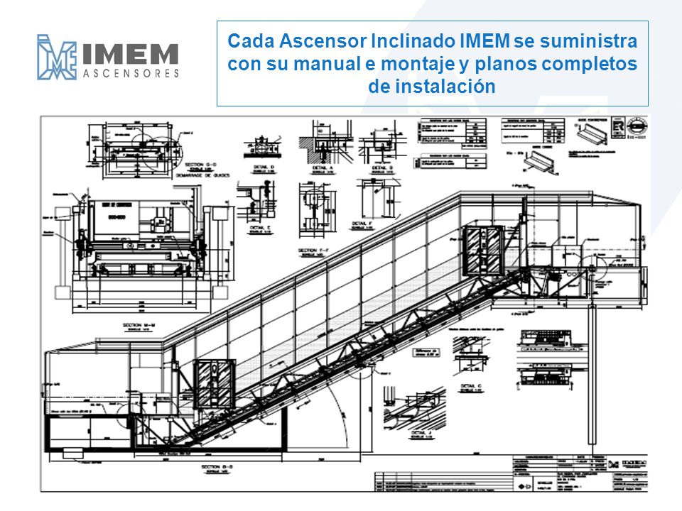 Cada Ascensor Inclinado IMEM se suministra con su manual e montaje y planos completos de instalación