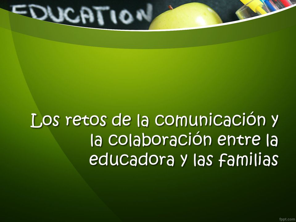 Los retos de la comunicación y la colaboración entre la educadora y las familias