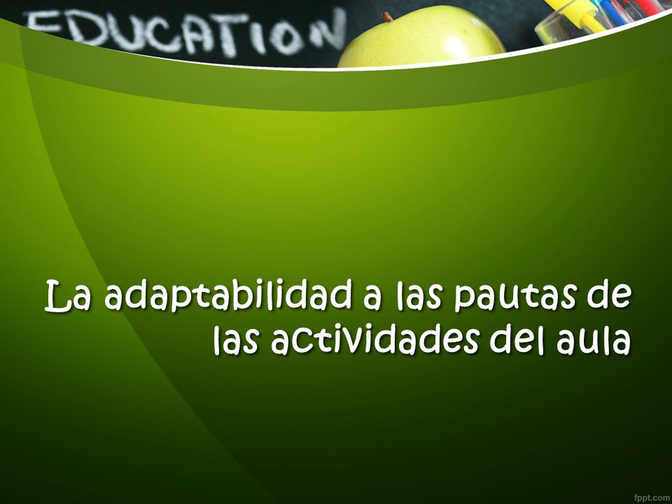 La adaptabilidad a las pautas de las actividades del aula