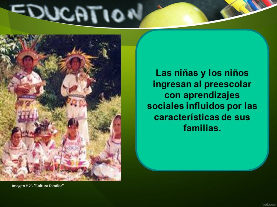 Las niñas y los niños ingresan al preescolar con aprendizajes sociales influidos por las características de sus familias.