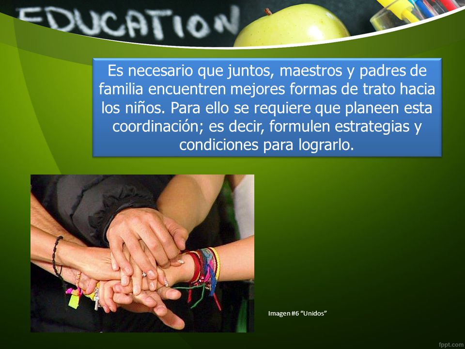 Es necesario que juntos, maestros y padres de familia encuentren mejores formas de trato hacia los niños. Para ello se requiere que planeen esta coordinación; es decir, formulen estrategias y condiciones para lograrlo.