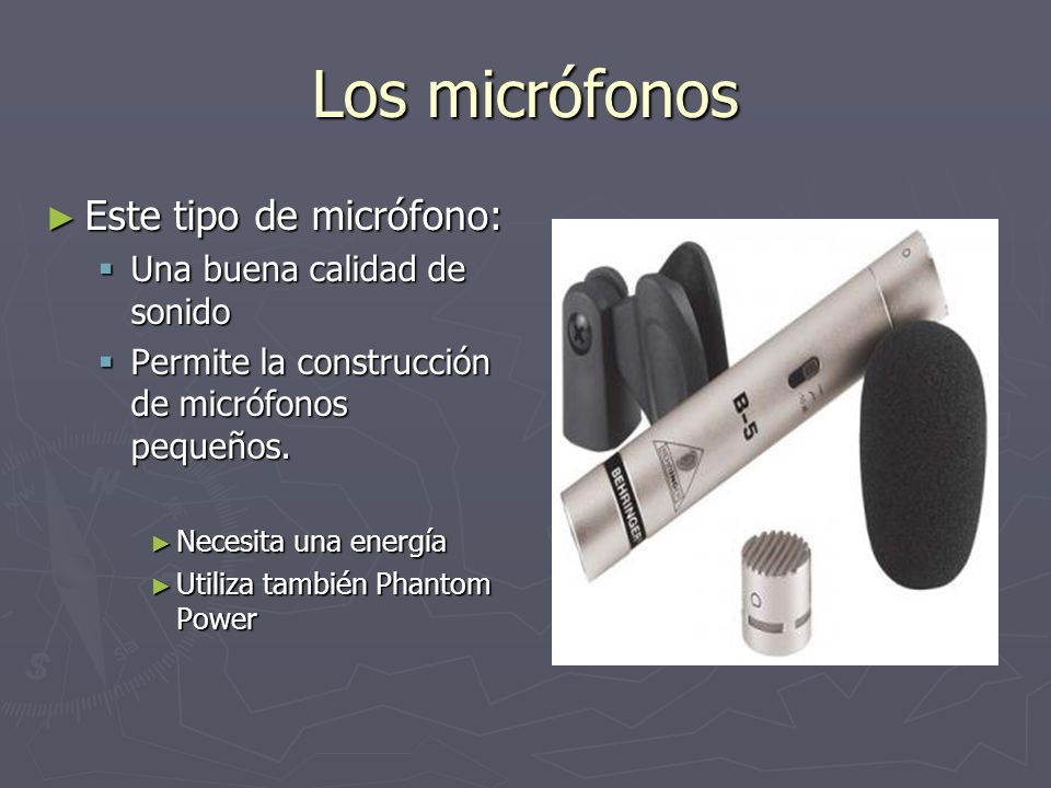 Los micrófonos Este tipo de micrófono: Una buena calidad de sonido