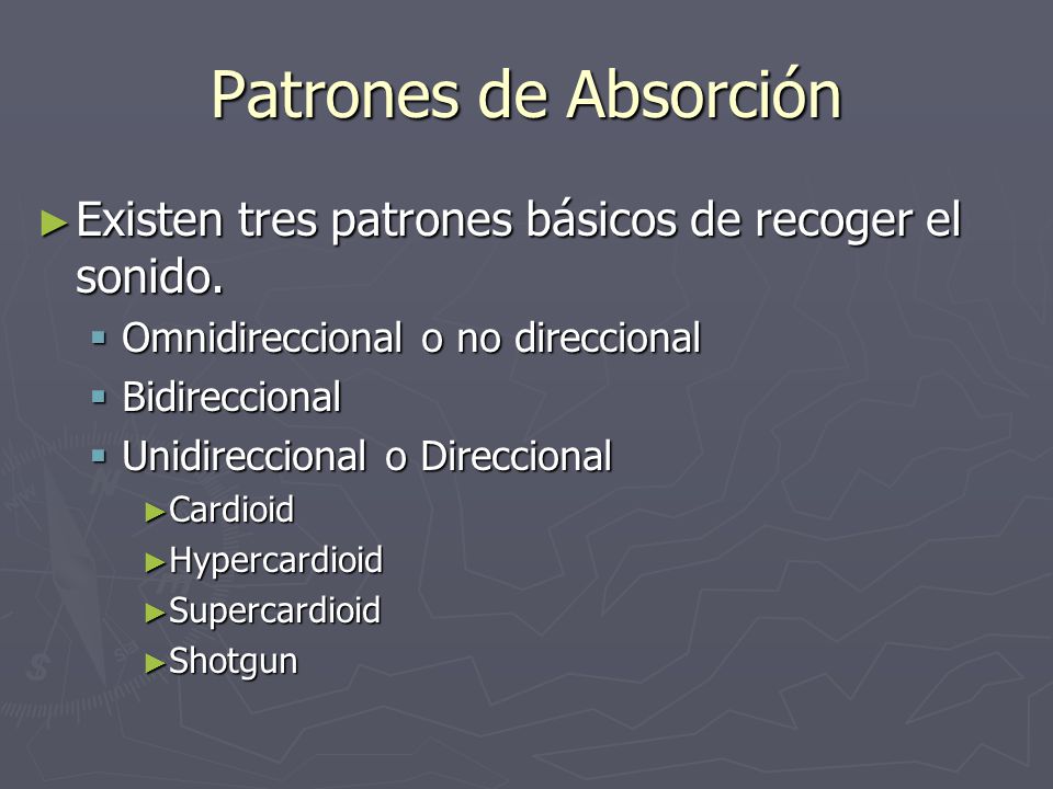 Patrones de Absorción Existen tres patrones básicos de recoger el sonido. Omnidireccional o no direccional.