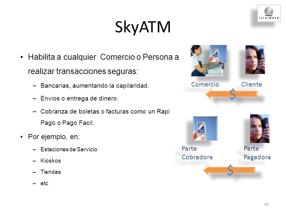 SkyATM Habilita a cualquier Comercio o Persona a realizar transacciones seguras: Bancarias, aumentando la capilaridad.