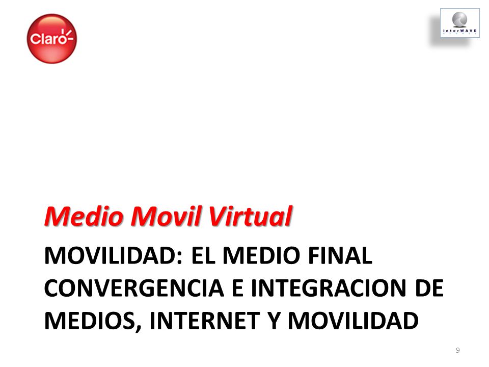 Medio Movil Virtual Movilidad: El Medio Final Convergencia e Integracion de Medios, Internet y Movilidad.