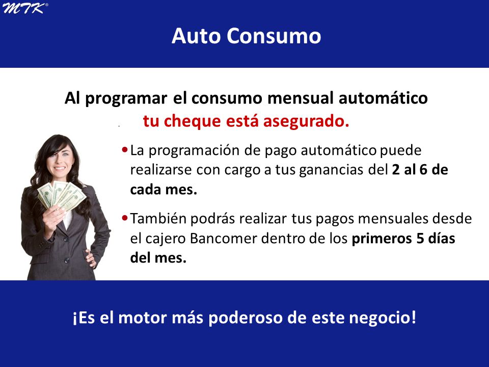 Auto Consumo Al programar el consumo mensual automático tu cheque está asegurado.