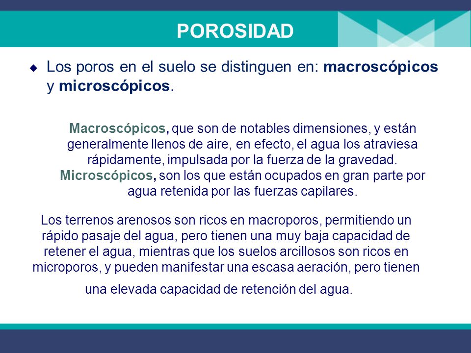 POROSIDAD Los poros en el suelo se distinguen en: macroscópicos y microscópicos.