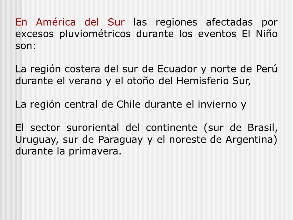 En América del Sur las regiones afectadas por excesos pluviométricos durante los eventos El Niño son: