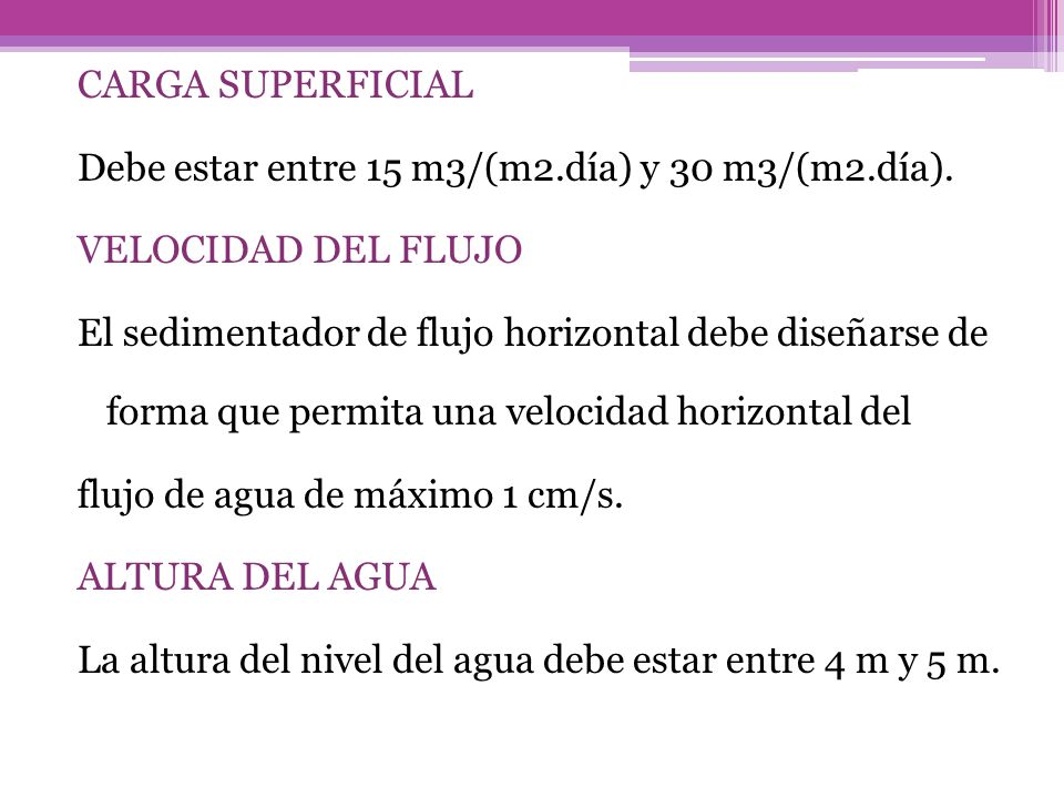 CARGA SUPERFICIAL Debe estar entre 15 m3/(m2. día) y 30 m3/(m2. día)