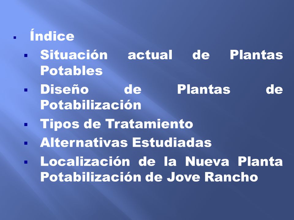 Índice Situación actual de Plantas Potables. Diseño de Plantas de Potabilización. Tipos de Tratamiento.