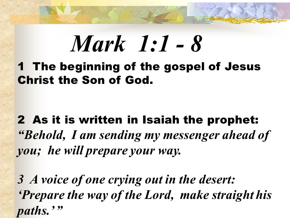 Mark 1: The beginning of the gospel of Jesus Christ the Son of God.