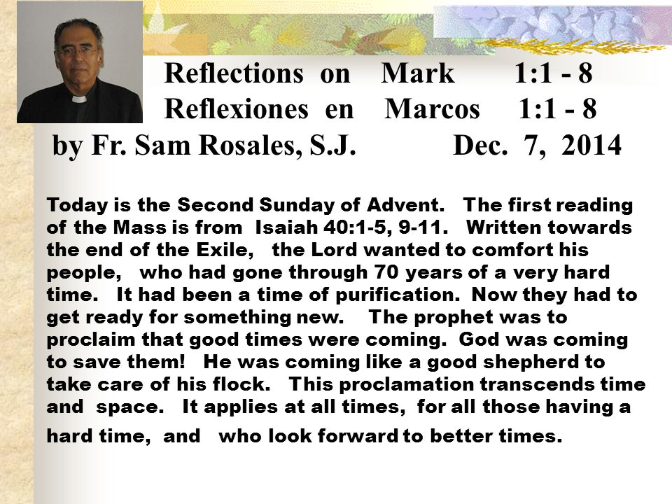 Reflexiones en Marcos 1:1 - 8 by Fr. Sam Rosales, S.J. Dec. 7, 2014