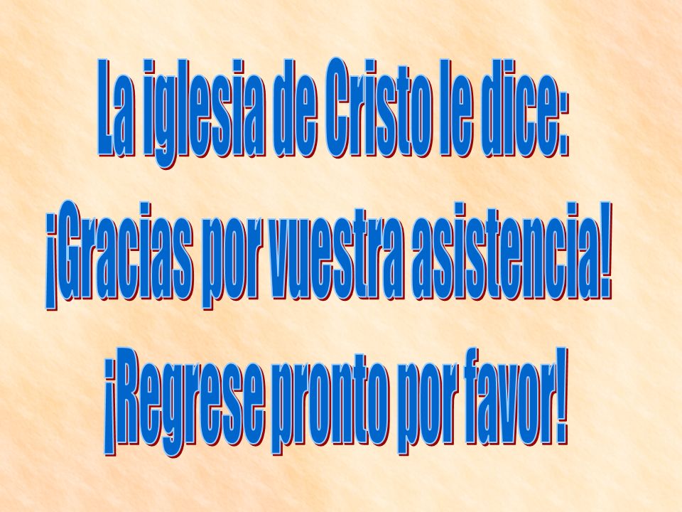La iglesia de Cristo le dice: ¡Gracias por vuestra asistencia!