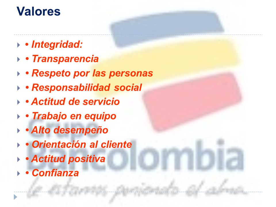 Valores • Integridad: • Transparencia • Respeto por las personas