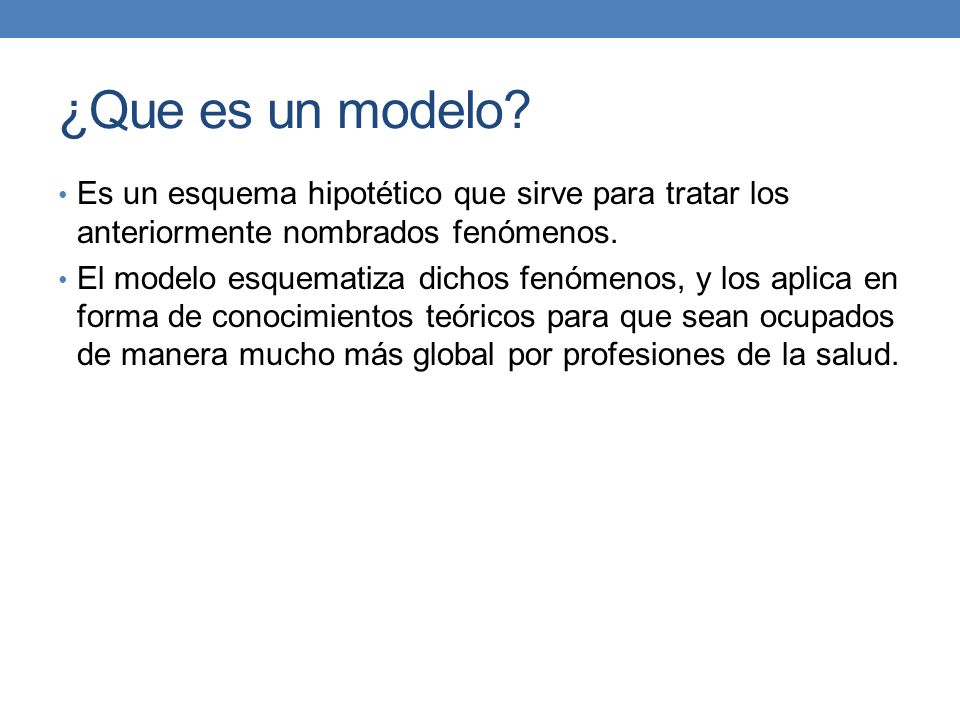 ¿Que es un modelo Es un esquema hipotético que sirve para tratar los anteriormente nombrados fenómenos.