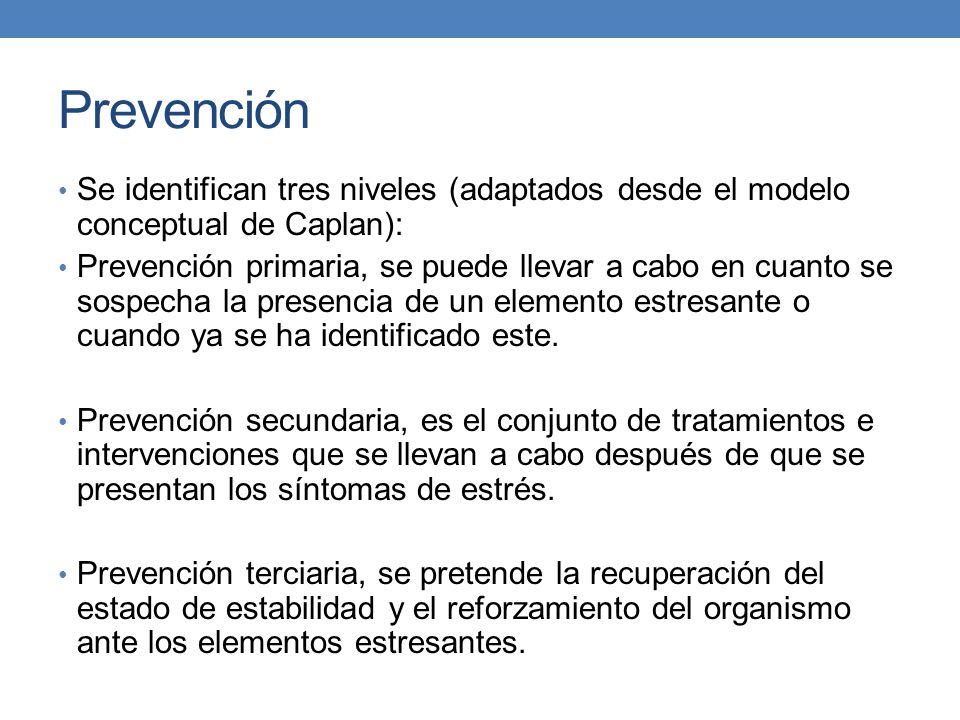 Prevención Se identifican tres niveles (adaptados desde el modelo conceptual de Caplan):
