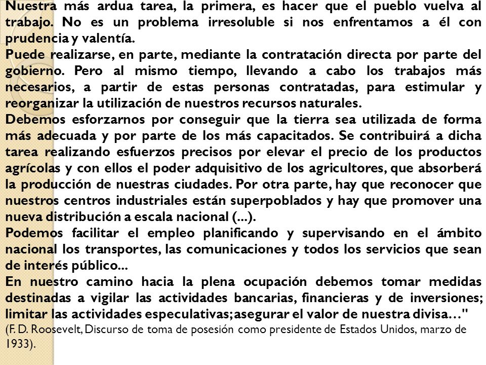 Nuestra más ardua tarea, la primera, es hacer que el pueblo vuelva al trabajo. No es un problema irresoluble si nos enfrentamos a él con prudencia y valentía.