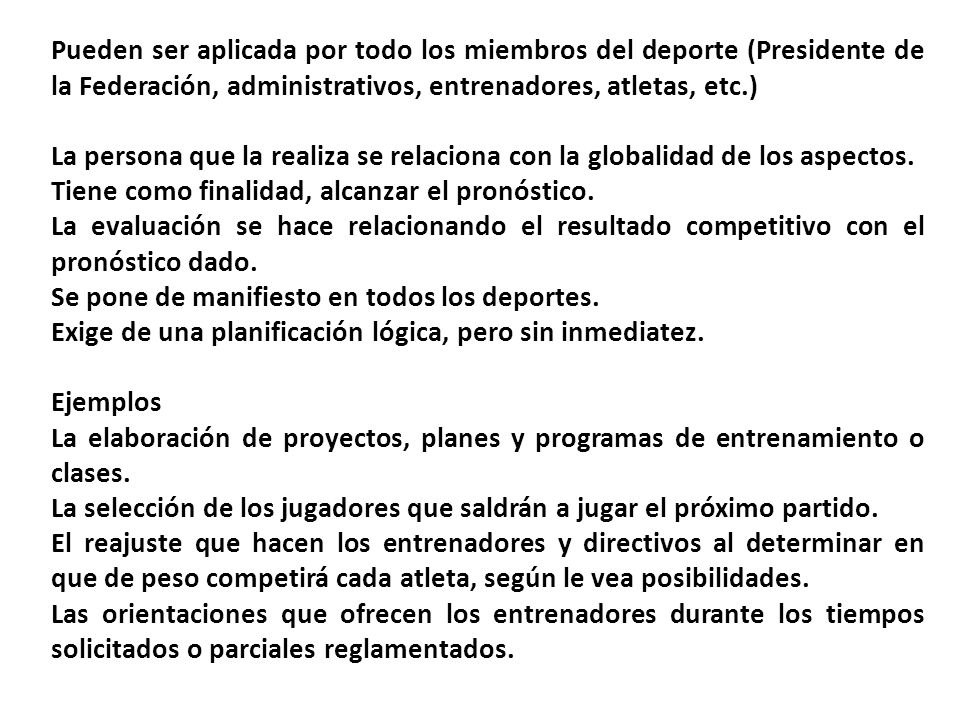 Pueden ser aplicada por todo los miembros del deporte (Presidente de la Federación, administrativos, entrenadores, atletas, etc.)