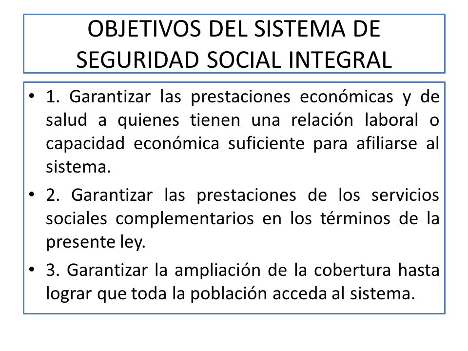 OBJETIVOS DEL SISTEMA DE SEGURIDAD SOCIAL INTEGRAL