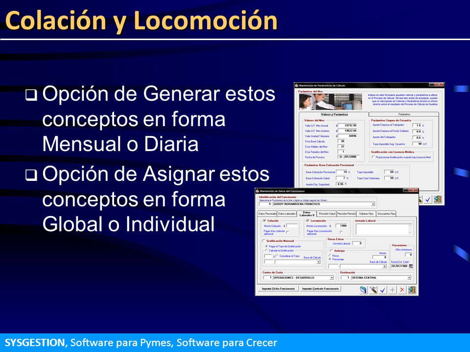 Colación y Locomoción Opción de Generar estos conceptos en forma Mensual o Diaria. Opción de Asignar estos conceptos en forma Global o Individual.