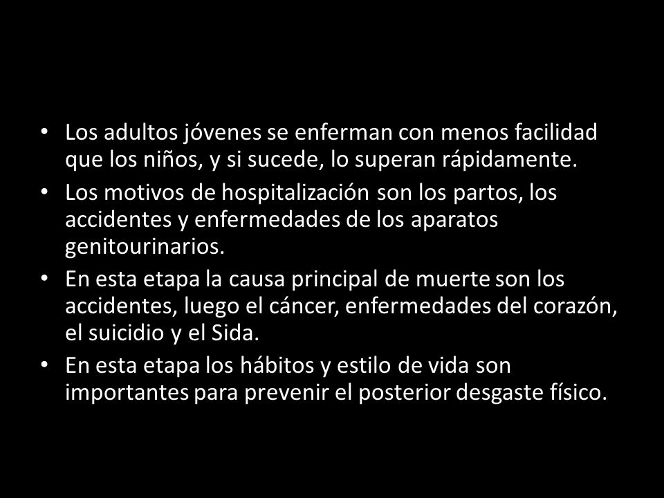 Los adultos jóvenes se enferman con menos facilidad que los niños, y si sucede, lo superan rápidamente.