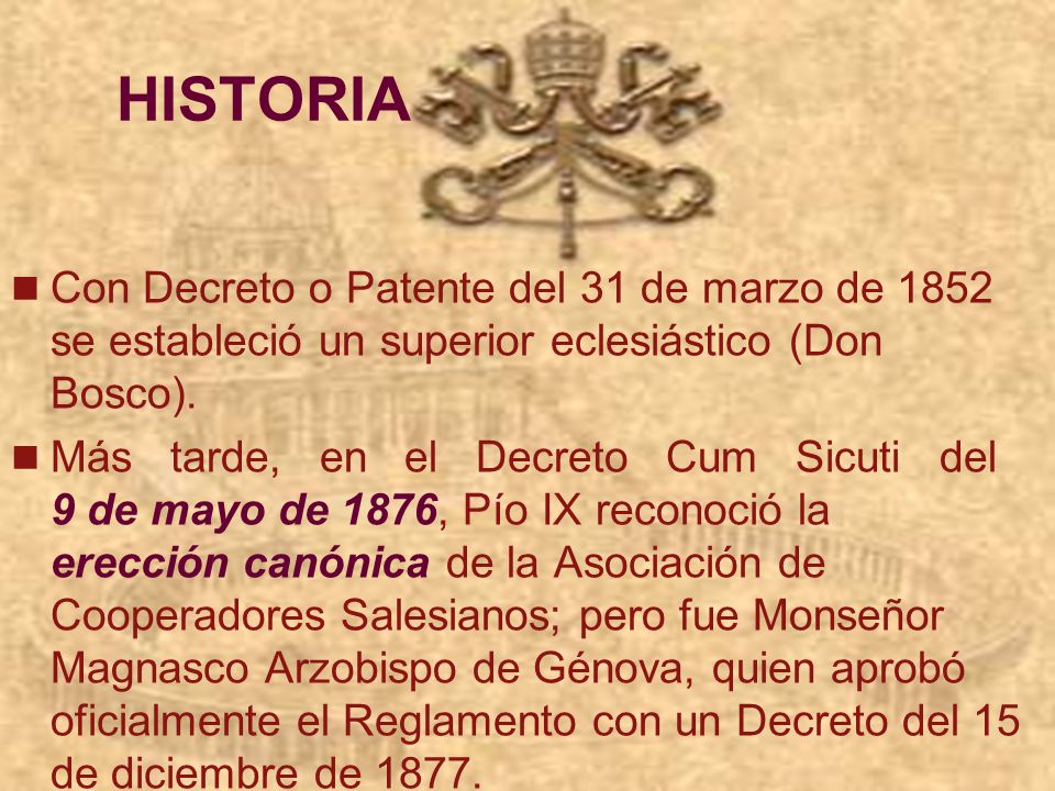 HISTORIA Con Decreto o Patente del 31 de marzo de 1852 se estableció un superior eclesiástico (Don Bosco).