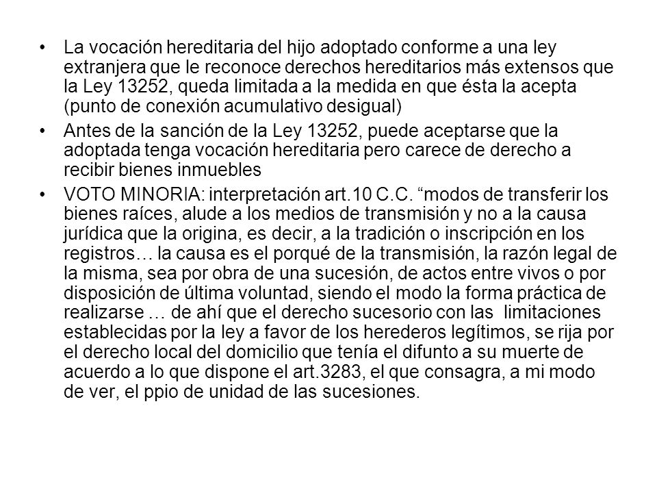 La vocación hereditaria del hijo adoptado conforme a una ley extranjera que le reconoce derechos hereditarios más extensos que la Ley 13252, queda limitada a la medida en que ésta la acepta (punto de conexión acumulativo desigual)