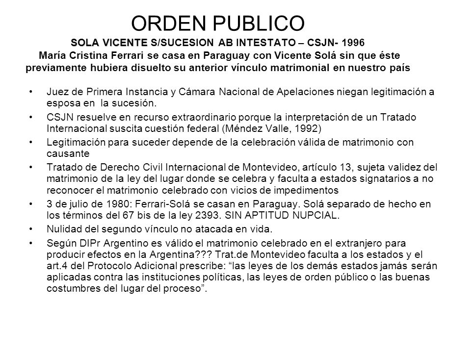 ORDEN PUBLICO SOLA VICENTE S/SUCESION AB INTESTATO – CSJN María Cristina Ferrari se casa en Paraguay con Vicente Solá sin que éste previamente hubiera disuelto su anterior vínculo matrimonial en nuestro país