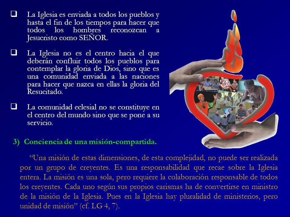 La Iglesia es enviada a todos los pueblos y hasta el fin de los tiempos para hacer que todos los hombres reconozcan a Jesucristo como SEÑOR.