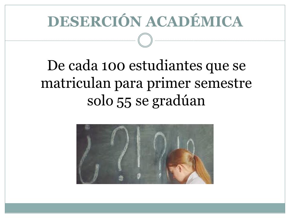 De cada 100 estudiantes que se matriculan para primer semestre