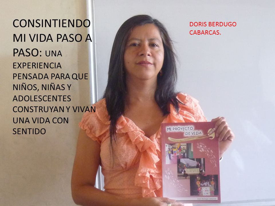 CONSINTIENDO MI VIDA PASO A PASO: UNA EXPERIENCIA PENSADA PARA QUE NIÑOS, NIÑAS Y ADOLESCENTES CONSTRUYAN Y VIVAN UNA VIDA CON SENTIDO