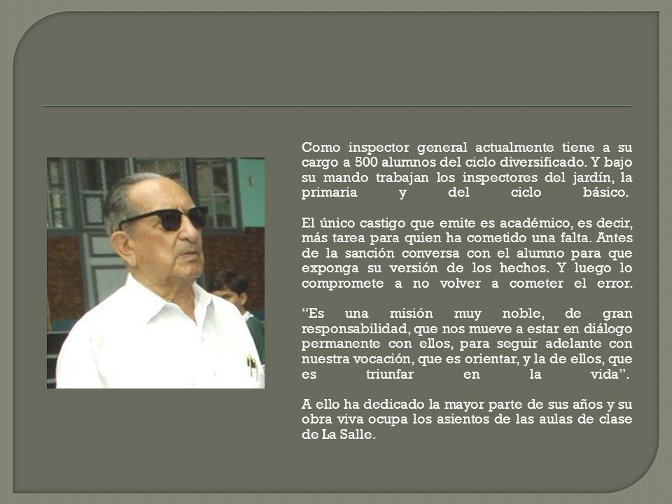 Como inspector general actualmente tiene a su cargo a 500 alumnos del ciclo diversificado.