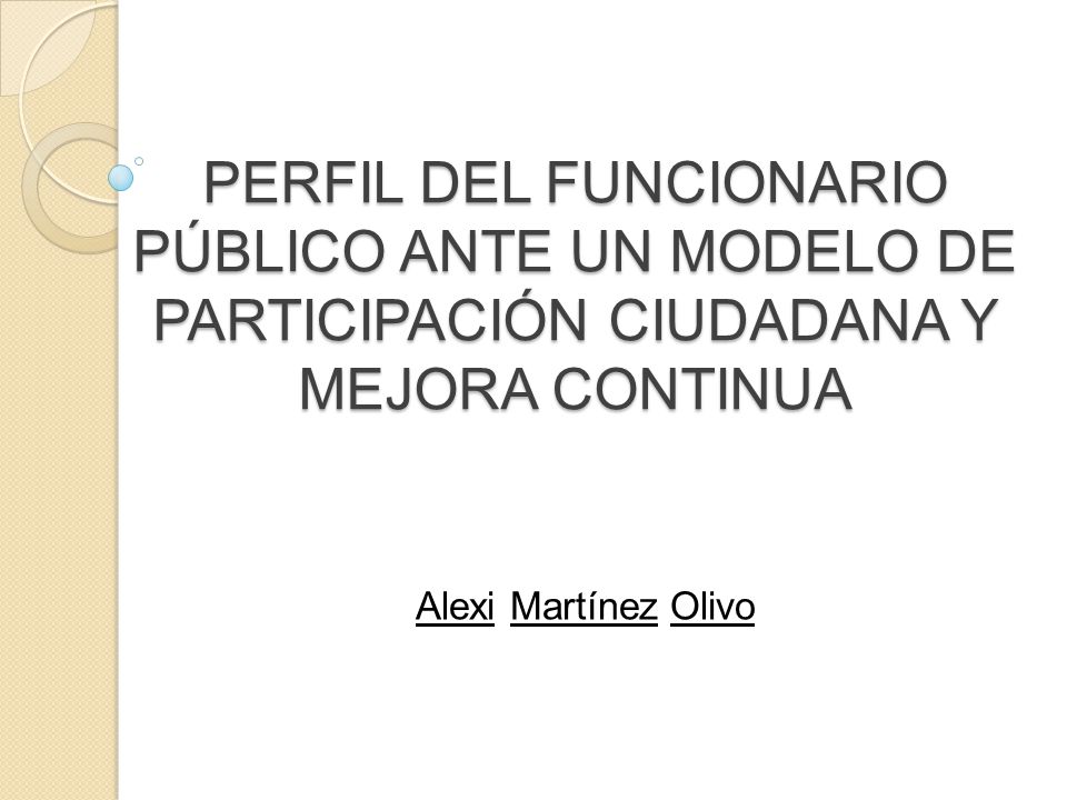 PERFIL DEL FUNCIONARIO PÚBLICO ANTE UN MODELO DE PARTICIPACIÓN CIUDADANA Y MEJORA CONTINUA
