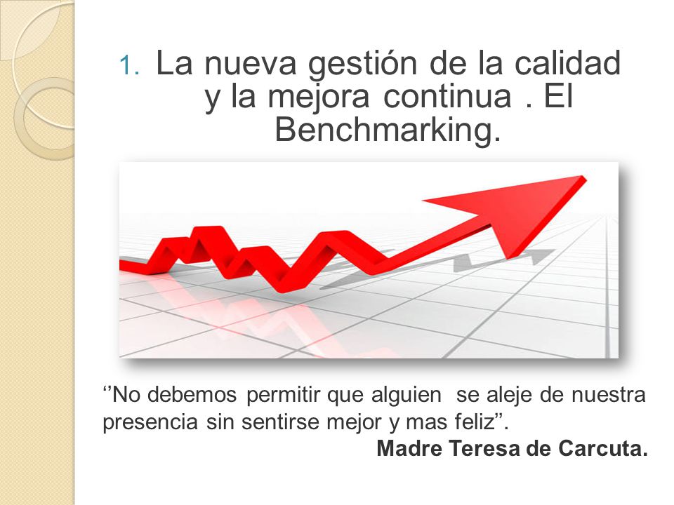 La nueva gestión de la calidad y la mejora continua . El Benchmarking.