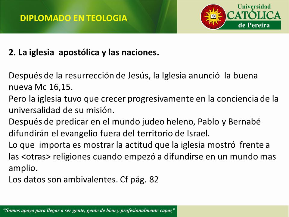 DIPLOMADO EN TEOLOGIA. 2. La iglesia apostólica y las naciones. Después de la resurrección de Jesús, la Iglesia anunció la buena nueva Mc 16,15.