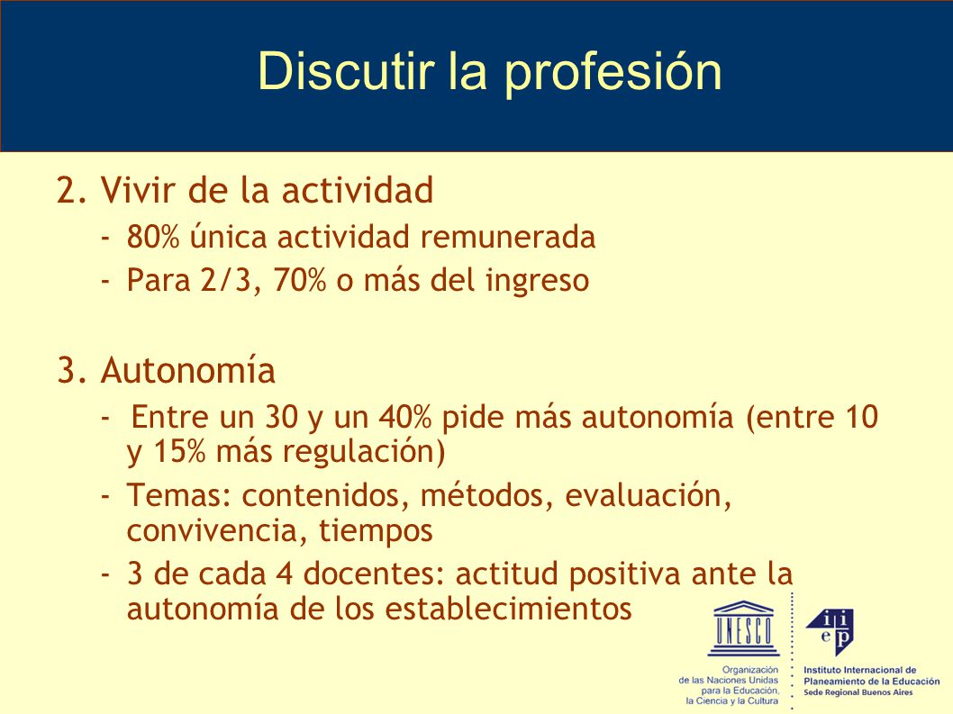 Discutir la profesión 2. Vivir de la actividad 3. Autonomía
