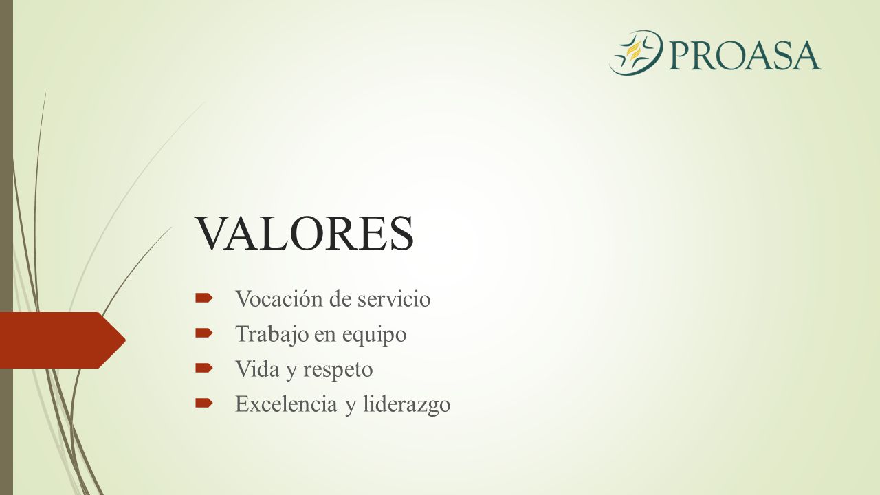 VALORES Vocación de servicio Trabajo en equipo Vida y respeto
