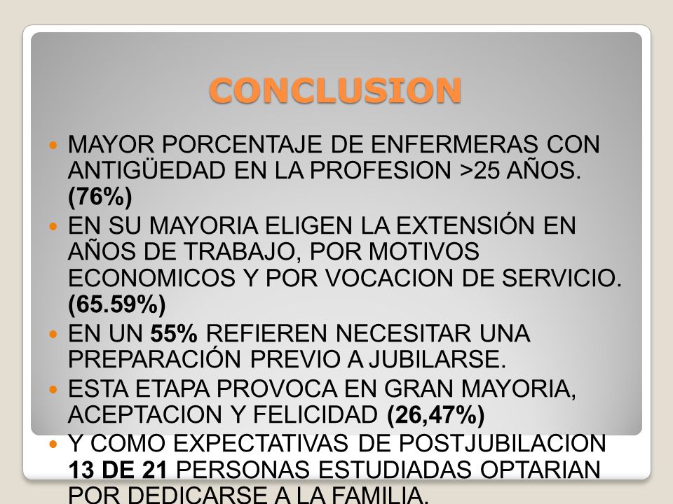 CONCLUSION MAYOR PORCENTAJE DE ENFERMERAS CON ANTIGÜEDAD EN LA PROFESION >25 AÑOS. (76%)