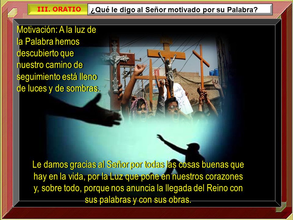 III. ORATIO ¿Qué le digo al Señor motivado por su Palabra