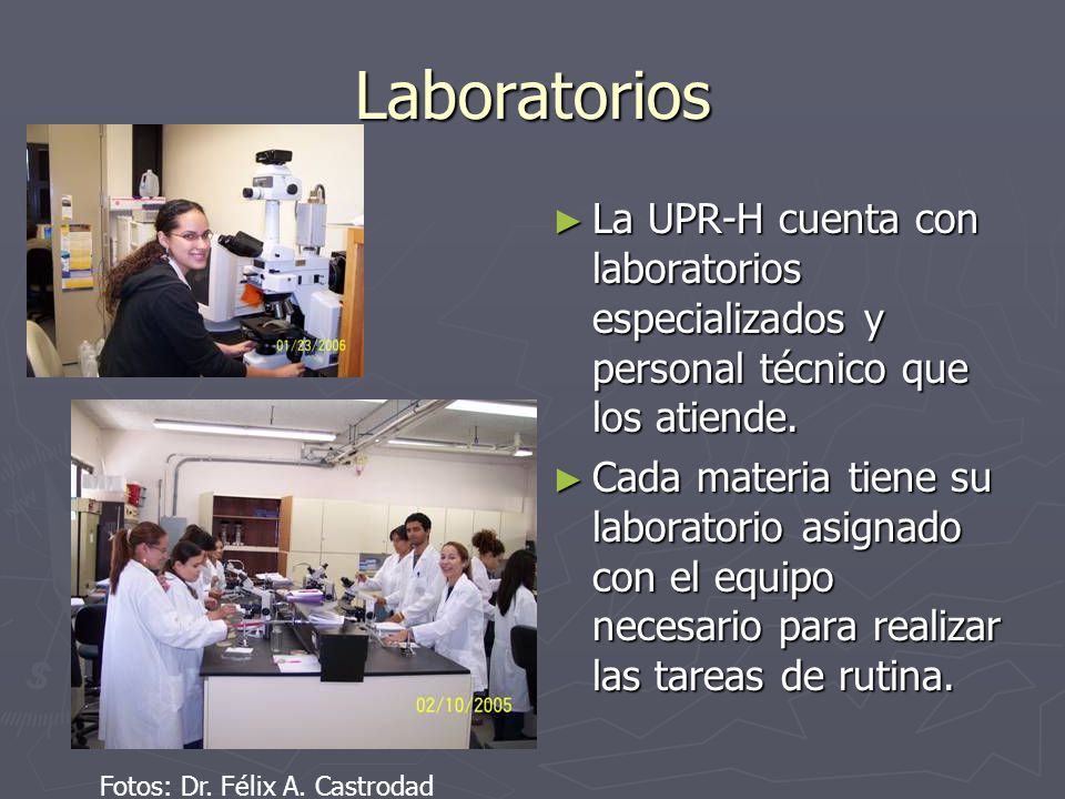 Laboratorios La UPR-H cuenta con laboratorios especializados y personal técnico que los atiende.