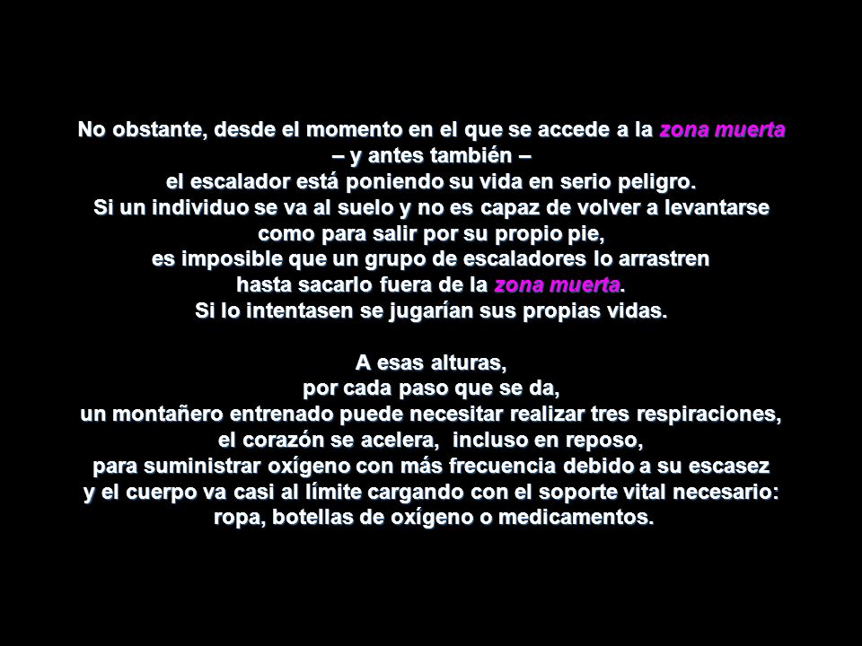 No obstante, desde el momento en el que se accede a la zona muerta – y antes también – el escalador está poniendo su vida en serio peligro.
