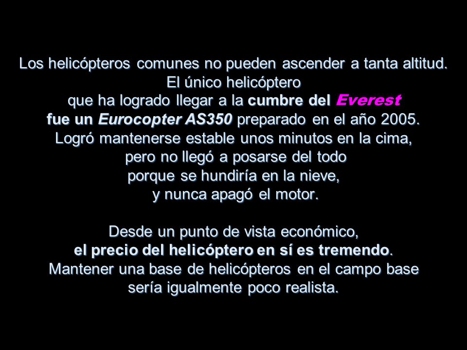 Los helicópteros comunes no pueden ascender a tanta altitud