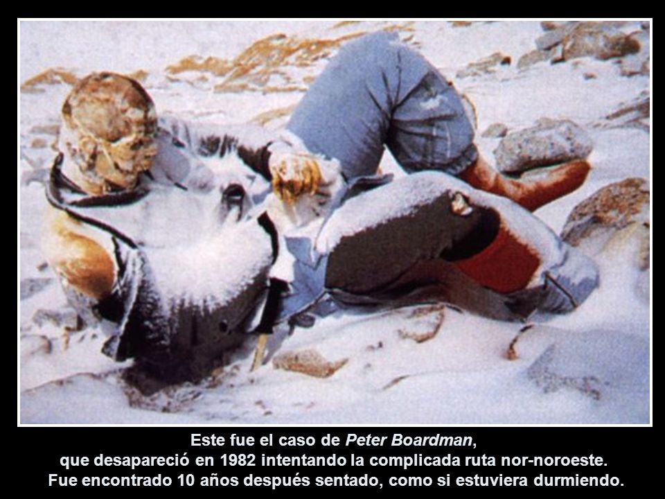 Este fue el caso de Peter Boardman, que desapareció en 1982 intentando la complicada ruta nor-noroeste.