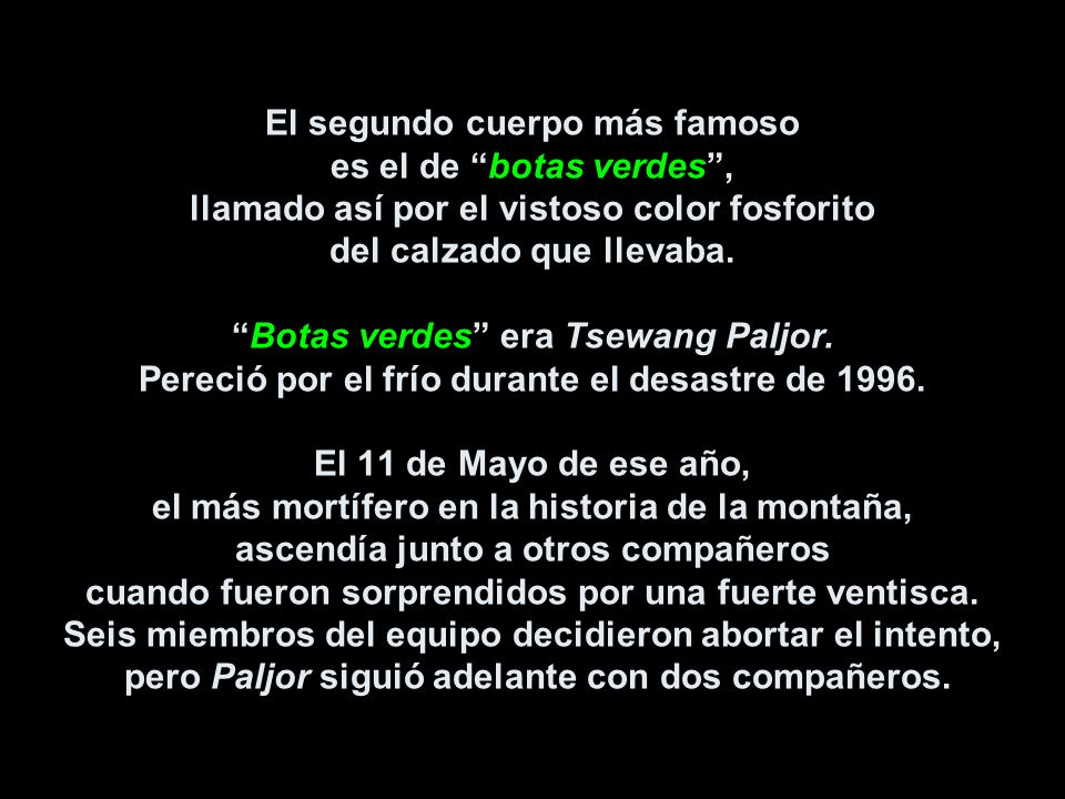 El segundo cuerpo más famoso es el de botas verdes , llamado así por el vistoso color fosforito del calzado que llevaba.