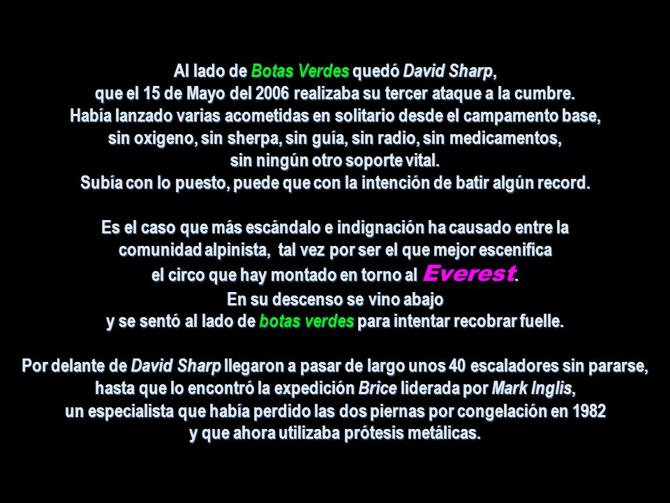 Al lado de Botas Verdes quedó David Sharp, que el 15 de Mayo del 2006 realizaba su tercer ataque a la cumbre.