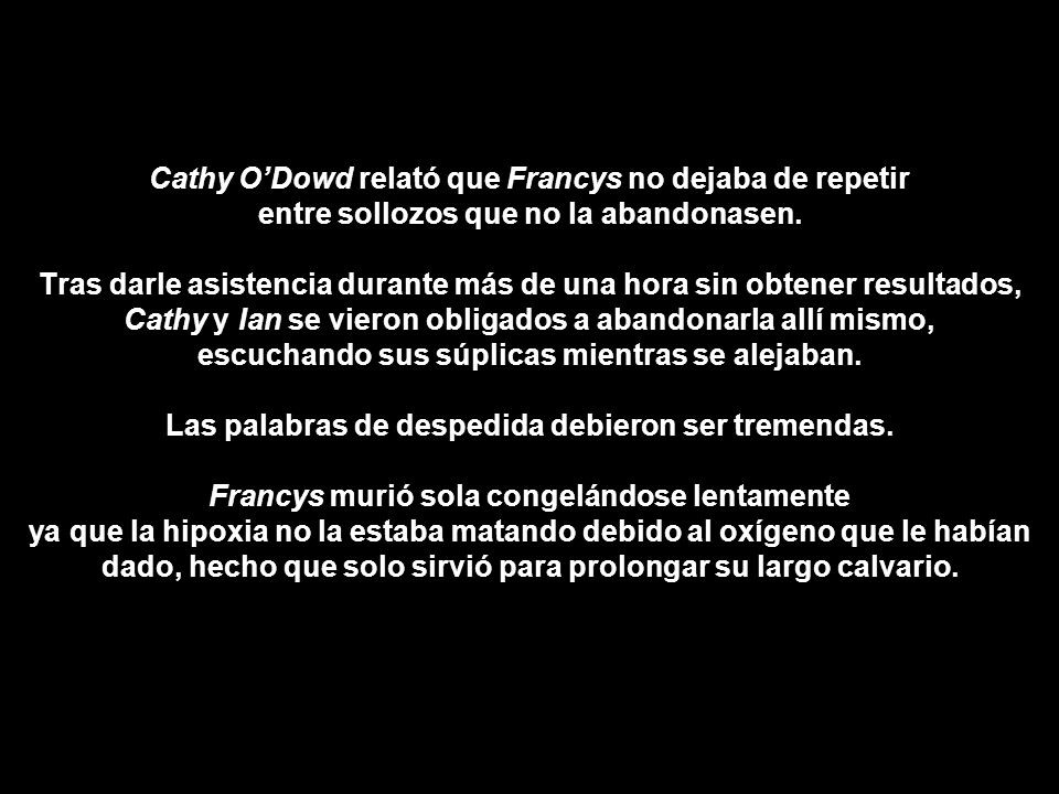 Cathy O’Dowd relató que Francys no dejaba de repetir entre sollozos que no la abandonasen.